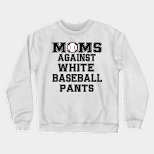 Moms Against White Baseball Pants Crewneck Sweatshirt